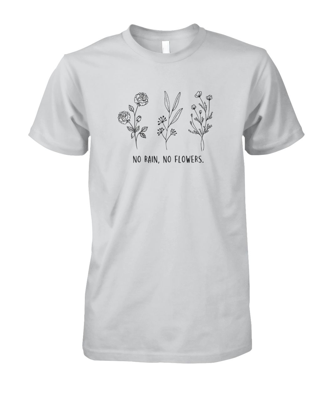 No Rain, No Flowers T-Shirt