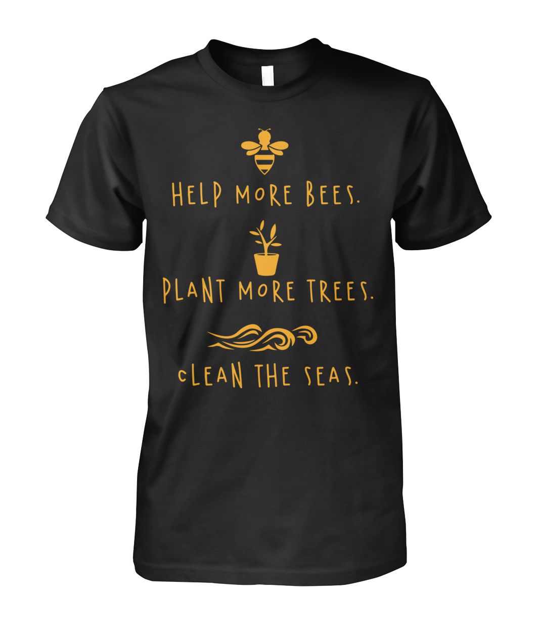 Help More Bees, Plant More Trees, Clean The Seas T-Shirt